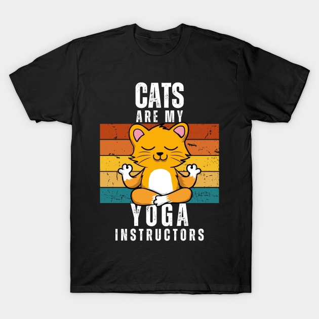 Cats are my Yoga Instructors - Cat Mom or Dad Gift Idea Funny T-Shirt by GamerFlo